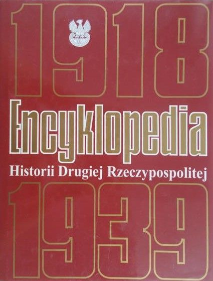Garlicki Andrzej (red.) - Encyklopedia historii Drugiej Rzeczypospolitej