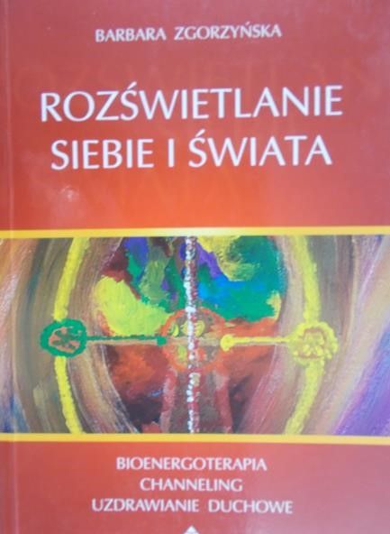 Zgorzyńska Barbara - Rozświetlanie siebie i świata