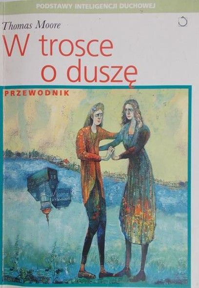 Moore Thomas - W trosce o duszę