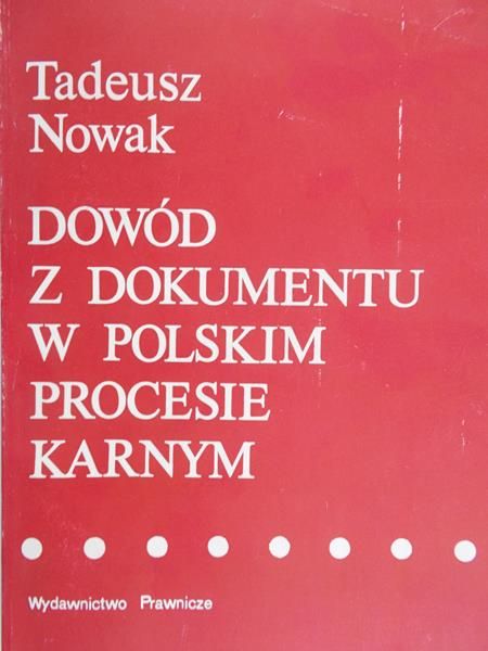Nowak Tadeusz - Dowód z dokumentu w polskim procesie karnym