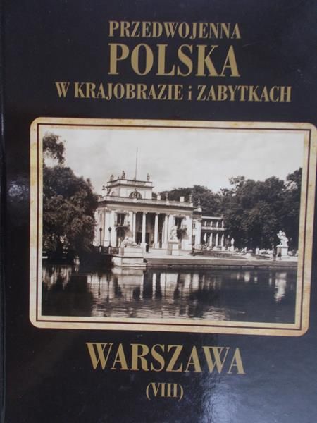 Pyszkowska Adriana (red.) - Przedwojenna Polska w krajobrazie i zabytkach. Warszawa (VIII)