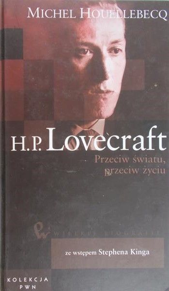 Houellebecq M. - Lovecraft: Przeciw światu przeciw życiu