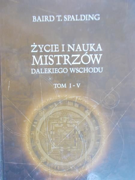 Spalding Baird T. - Życie i nauka mistrzów dalekiego wschodu, Tom I-V