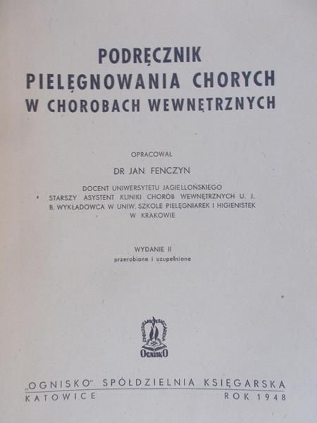 Fenczyn Jan - Podręcznik pielęgnowania chorych w chorobach wewnętrznych, 1948 r.