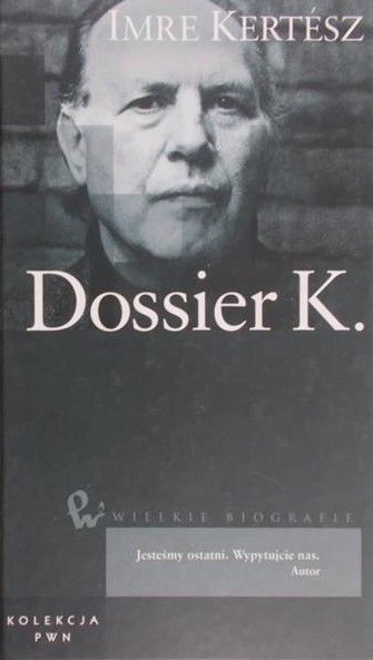 Kertesz Imre - Dossier K.