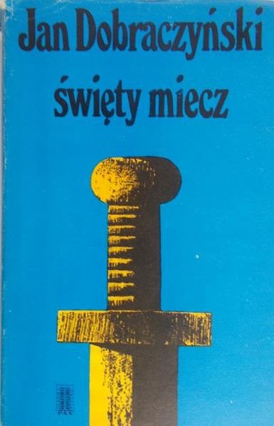 Dobraczyński Jan - Święty miecz