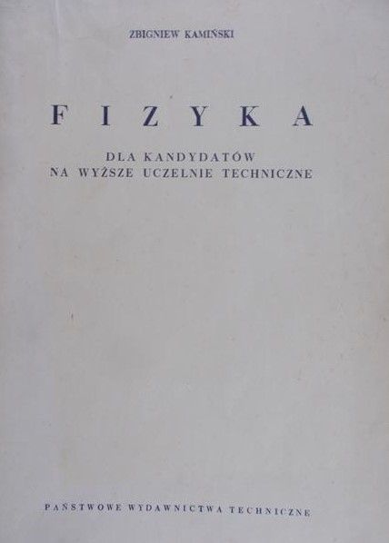 Kamiński  Zbigniew - Fizyka dla kandydatów na wyższe uczelnie techniczne