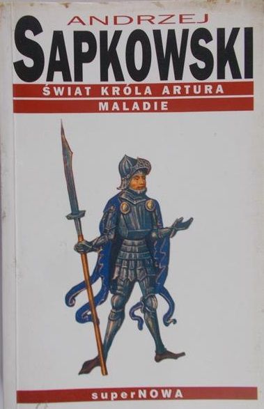 Sapkowski Andrzej - Świat króla Artura. Maladie