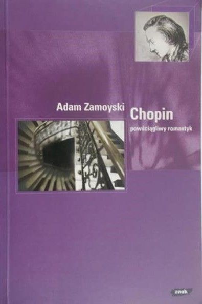Zamoyski Adam - Chopin powściągliwy romantyk