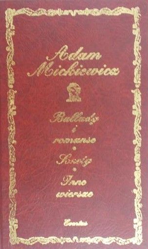 Mickiewicz Adam - Ballady i romanse. Sonety. Inne wiersze