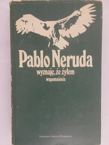 Neruda Pablo  - Wyznaję, że żyłem. Wspomnienia