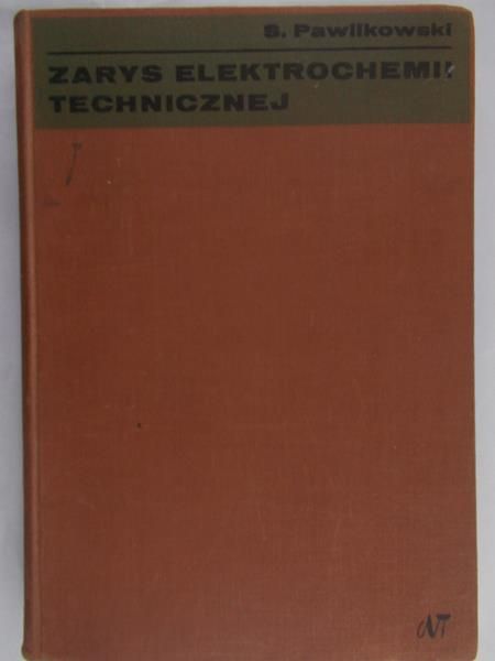 Pawlikowski Stefan - Zarys elektrochemii technicznej