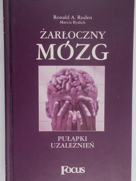 Ruden Ronald A. - Żarłoczny Mózg Pułapki Uzależnień
