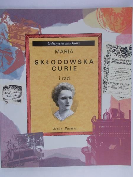 Parker Steve - Maria Skłodowska-Curie i rad