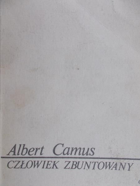 Camus Albert - Człowiek zbuntowany