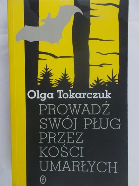 Tokarczuk Olga - Prowadź swój pług przez kości umarłych
