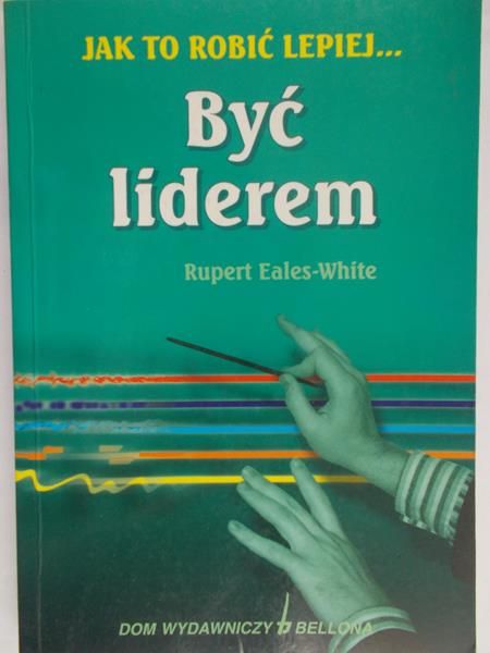 Eales-White Rupert - Być liderem
