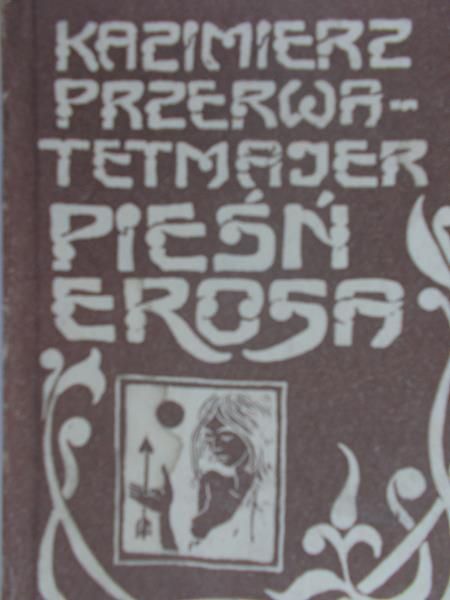 Przerwa-Tetmajer Kazimierz - Pieśń Erosa, MINIATURA