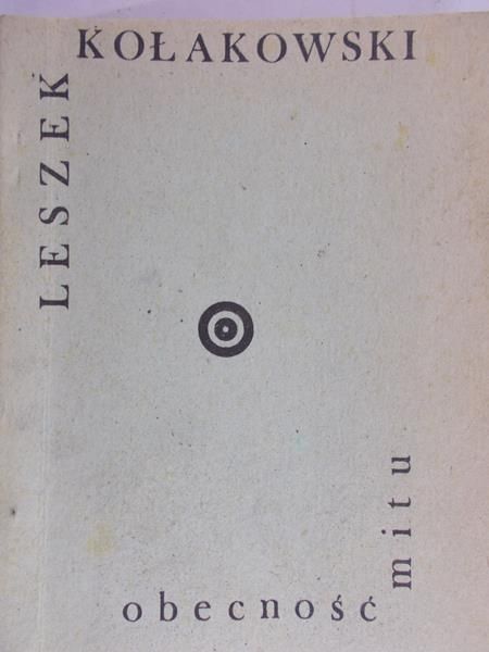 Kołakowski Leszek - Obecność mitu