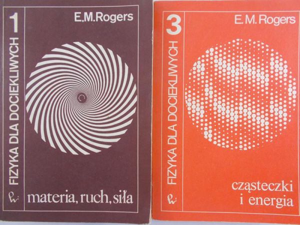 Rogers E.M. - Fizyka dla dociekliwych, Tom I i III