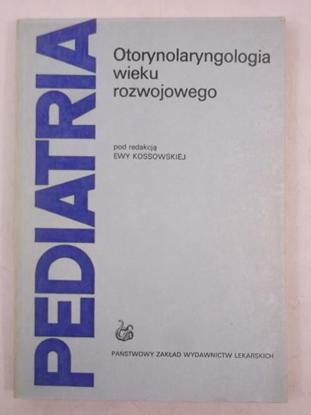 Kossowska Ewa (red.) - Otorynolaryngologia wieku rozwojowego