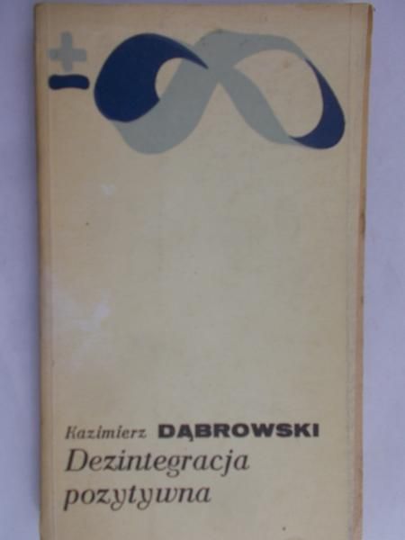 Dąbrowski Kazimierz - Dezintegracja pozytywna