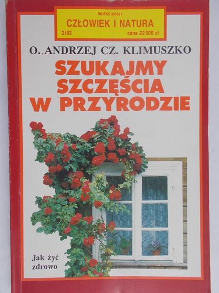 Klimuszko Czesław Andrzej - Szukajmy szczęścia w przyrodzie
