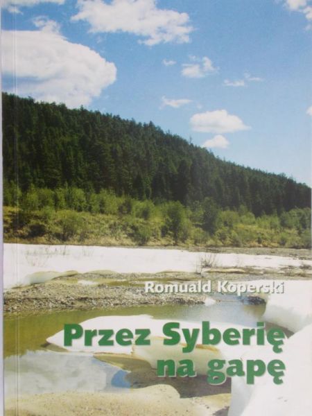 Koperski Romuald - Przez Syberię na gapę