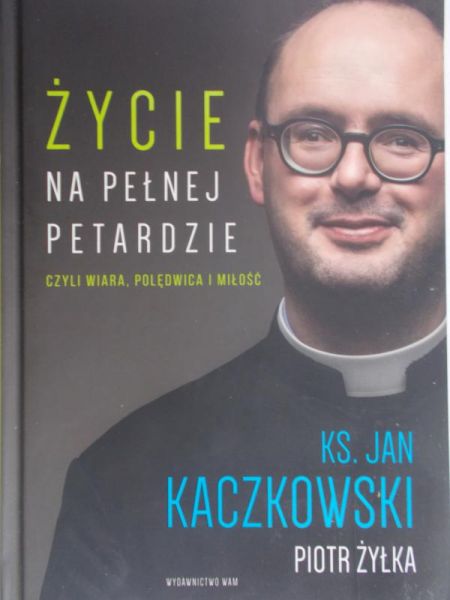 Kaczkowski Jan - Życie na pełnej petardzie