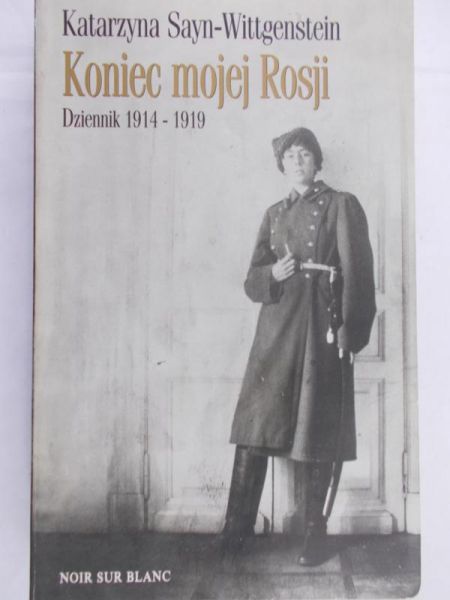 Sayn-Wittgenstein Katarzyna - Koniec mojej Rosji