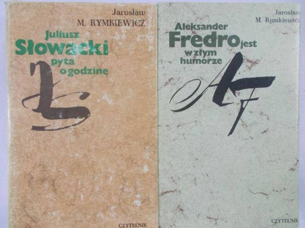 Rymkiewicz Jarosław - Juliusz Słowacki pyta o godzinę / Aleksander Fredro jest w złym humorze