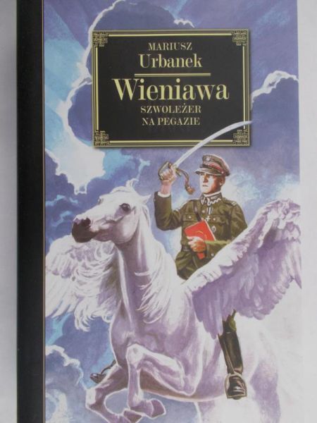 Urbanek Mariusz - Wieniawa szwoleżer na pegazie