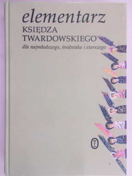 Iwanowska Aleksandra - Elementarz Księdza Twardowskiego dla najmłodszego, średniaka i straszego
