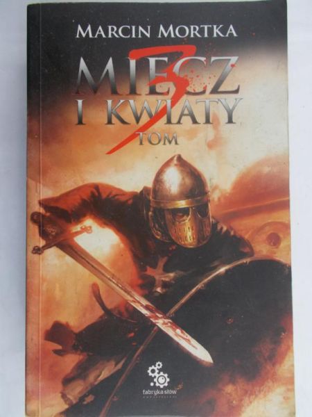 Mortka Marcin - Miecz i kwiaty, tom III