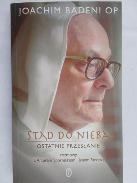 Badeni Joachim - Stąd do nieba. Ostatnie przesłanie