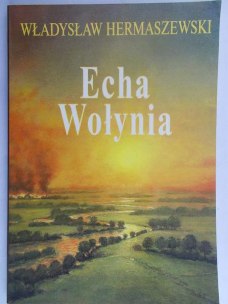 Hermaszewski Władysław - Echa Wołynia