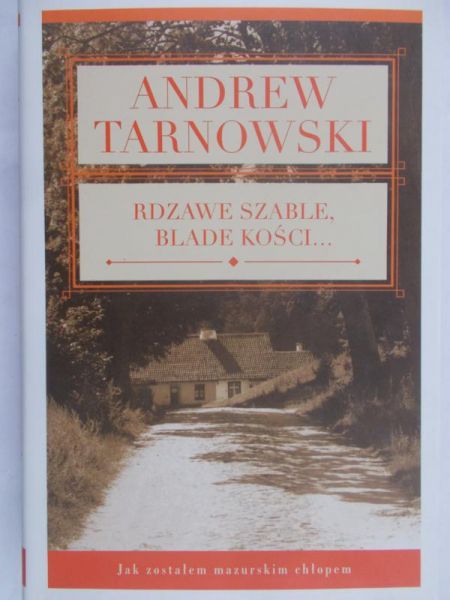 Tarnowski Andrew - Rdzawe szable, blade kości…