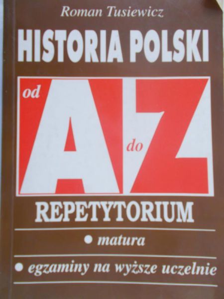 Tusiewicz Roman - Historia Polski. Repetytorium od A do Z