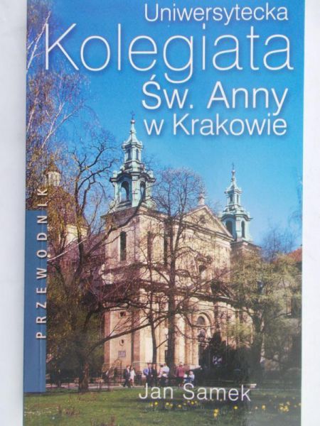 Samek Jan  - Uniwersytecka Kolegiata św. Anny w Krakowie