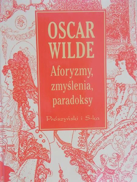 Wilde Oscar - Aforyzmy, zmyślenia, paradoksy