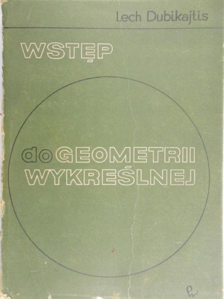 Dubikajtis Lech - Wstęp do geometrii wykreślnej