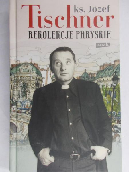 Tischner Józef - Rekolekcje paryskie