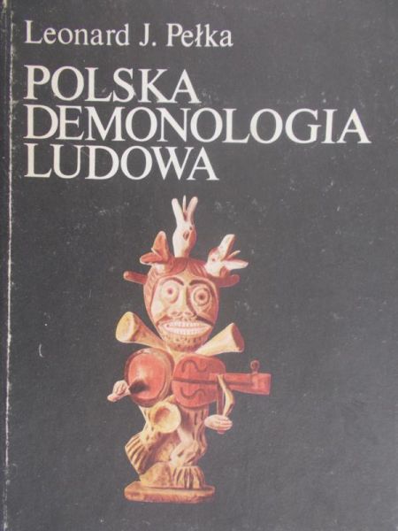 Pełka Leonard J. - Polska demonologia ludowa