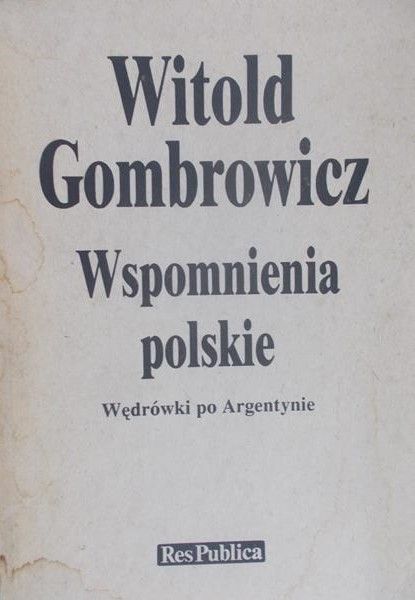 Gombrowicz Witold - Wspomnienia polskie: Wędrówki po Argentynie