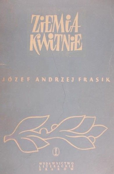 Frasik Józef Andrzej  - Ziemia kwitnie