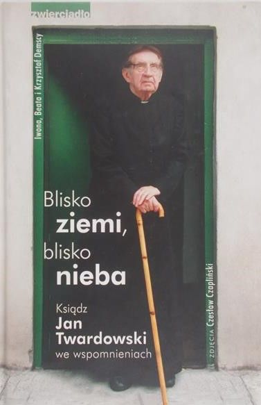 Twardowski Jan - Blisko ziemi blisko nieba