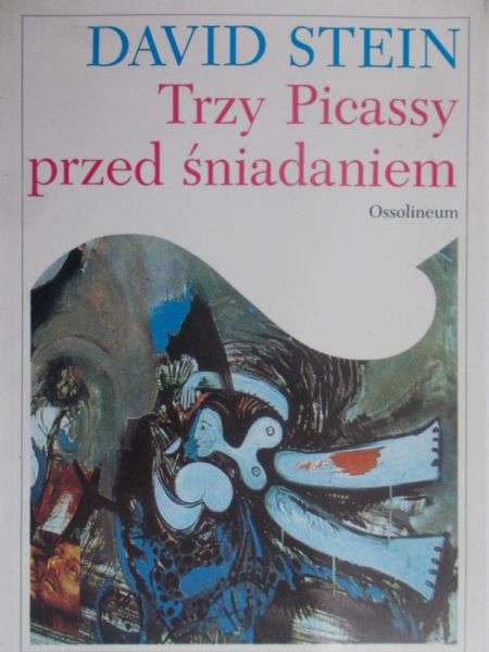 Stein David - Trzy Picassy przed śniadaniem