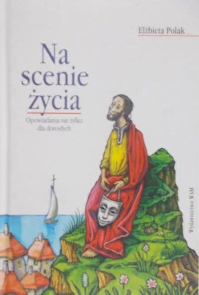 Polak Elżbieta - Na scenie życia