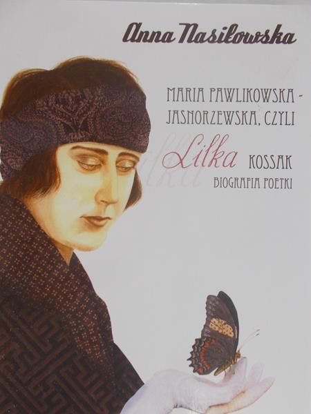 Nasiłowska Anna - Maria Pawlikowska-Jasnorzewska, czyli Lilka Kossak