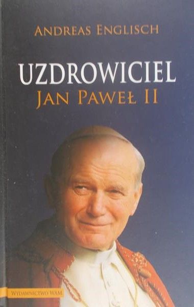 Englisch Andreas - Uzdrowiciel Jan Paweł II